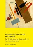 Biologismus, Rassismus, Rentabilität Die Ambivalenz der Moderne Band 3