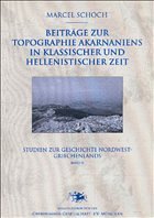 Beiträge zur Topographie Akarnaniens in klassischer und hellenistischer Zeit