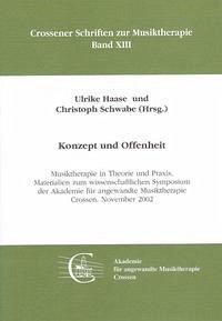 Konzept und Offenheit - Musiktherapie in Theorie und Praxis - Haase, Ulrike; Schwabe, Christoph