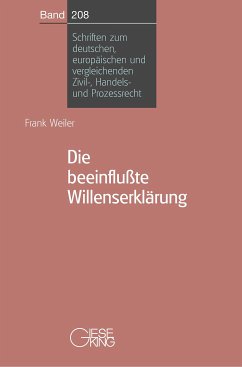 Die beeinflusste Willenserklärung - Weiler, Frank