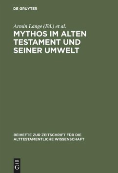 Mythos im Alten Testament und seiner Umwelt - Lange, Armin / Lichtenberger, Hermann / Römheld, Diethard (Hgg.)
