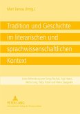 Tradition und Geschichte im literarischen und sprachwissenschaftlichen Kontext Tradition und Geschichte im literarischen und sprachwissenschaftlichen Kontext