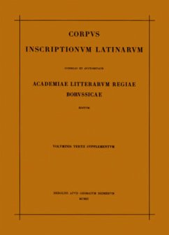 Corpus inscriptionum Latinarum. Vol III: Inscriptiones Asiae, provinciarum Europae Graecarum, Illyrici Latinae. Suppl: Inscriptionum Orientis et Illyrici Latinarum supplementum. Pars I: . Fasc 1 / Corpus inscriptionum Latinarum. Inscriptiones Asiae, provinciarum Europae Graecarum, Illyrici Latinae. Inscriptionum Ori Vol III. Suppl. Pars I.