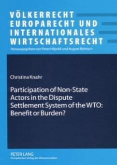 Participation of Non-State Actors in the Dispute Settlement System of the WTO: Benefit or Burden? - Knahr, Christina