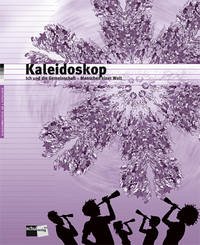 Kaleidoskop. Ich und die Gemeinschaft - Menschen einer Welt