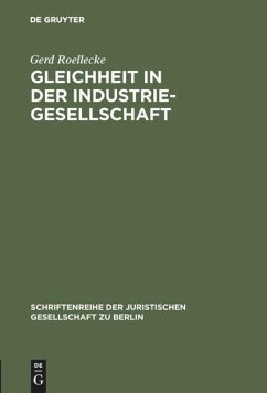 Gleichheit in der Industriegesellschaft - Roellecke, Gerd