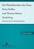 Der Rätselcharakter der Prosa Franz Kafkas und Thomas Manns &quote;Zauberberg&quote;