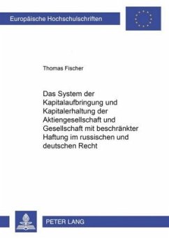 Das System der Kapitalaufbringung und Kapitalerhaltung der Aktiengesellschaft und Gesellschaft mit beschränkter Haftung - Fischer, Thomas