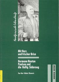 Mit Herz und frischer Brise : Hermann Neuton Paulsen und die Hallig Süderoog. von / Nordfriesische Lebensläufe ; 3 Mit Herz und frischer Brise : Hermann Neuton Paulsen und die Hallig Süderoog. von / Nordfriesische Lebensläufe ; 3