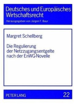 Die Regulierung der Netzzugangsentgelte nach der EnWG-Novelle - Schellberg, Margret