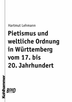 Pietismus und weltliche Ordnung in Württemberg vom 17. bis 20. Jahrhundert. BonD - Lehmann, Hartmut