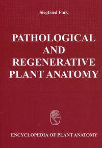 Handbuch der Pflanzenanatomie. Encyclopedia of plant anatomy. Traité d'anatomie végétale / Pathological and Regenerative Plant Anatomy - Fink, Siegfried