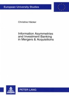 Information Asymmetries and Investment Banking in Mergers & Acquisitions - Häcker, Christine