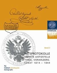 Ratsprotokolle Oberste Justizstelle Tyrolisch-Vorarlbergischer Senat 1814-1844. Band 3