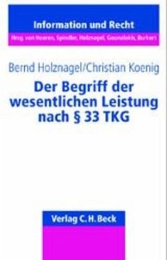 Der Begriff der wesentlichen Leistung nach Paragraph 33 TKG - Holznagel, Bernd; Koenig, Christian