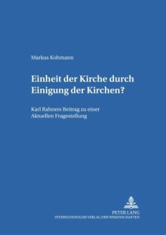 Einheit der Kirche durch Einigung der Kirchen? - Kohmann, Markus