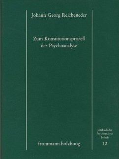 Zum Konstitutionsprozess der Psychoanalyse - Reicheneder, Johann G.;Reicheneder, Johann Georg
