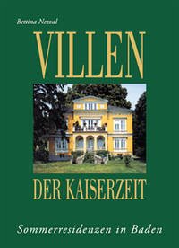 Villen der Kaiserzeit - Sommerresidenzen in Baden (2. Aufl.) Villen der Kaiserzeit - Sommerresidenzen in Baden (2. Aufl.)