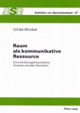 Raum als kommunikative Ressource Raum als kommunikative Ressource