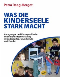 Was die Kinderseele stark macht - Reeg-Herget, Petra