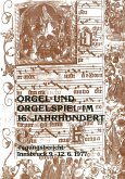 ORGEL UND ORGELSPIEL IM 16. JAHR- HUNDERT TAGUNGSBERICHT INNSBRUCK 9.-12.6.1977