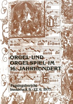 Cover ORGEL UND ORGELSPIEL IM 16. JAHR- HUNDERT TAGUNGSBERICHT INNSBRUCK 9.-12.6.1977