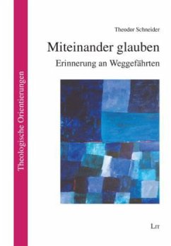 Miteinander glauben - Schneider, Theodor