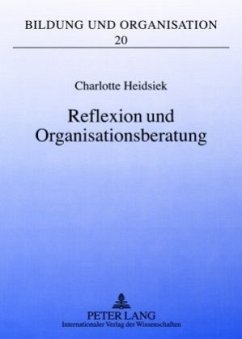 Reflexion und Organisationsberatung - Heidsiek, Charlotte