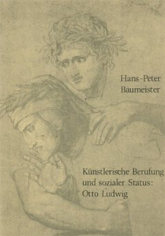 Künstlerische Berufung und sozialer Status: Otto Ludwig - Baumeister, Hans P