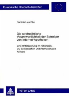 Die strafrechtliche Verantwortlichkeit der Betreiber von Internet-Apotheken - Lieschke, Daniela