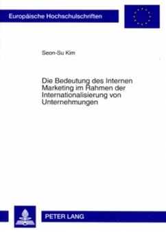 Die Bedeutung des Internen Marketing im Rahmen der Internationalisierung von Unternehmungen - Seon-Su Kim