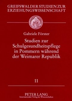 Studien zur Schulgesundheitspflege in Pommern während der Weimarer Republik - Förster, Gabriele