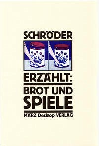 Brot und Spiele - Schröder, Jörg; Kalender, Barbara