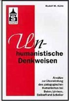 Un-humanistische Denkweisen - Kühn, Rudolf M.