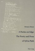 A Poetics on Edge: - The Poetry and Prose of Sylvia Plath