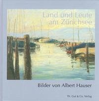 Land und Leute am Zürichsee - Hauser, Albert
