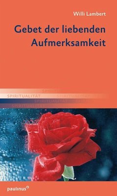 Gebet der liebenden Aufmerksamkeit - Lambert, Willi