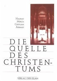 Die Quelle des Christentums - Ahmad, Hazrat Mirza Ghulam