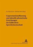 Gegenstandsauffassung und aktuelle phonetische Forschungen der halleschen Sprechwissenschaft / Hallesche Schriften zur Sprechwissenschaft und Phonetik 10 Gegenstandsauffassung und aktuelle phonetische Forschungen der halleschen Sprechwissenschaft / Hallesche Schriften zur Sprechwissenschaft und Phonetik 10