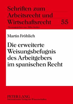 Die erweiterte Weisungsbefugnis des Arbeitgebers im spanischen Recht - Fröhlich, Martin