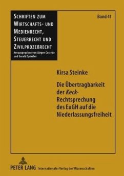 Die Übertragbarkeit der «Keck»-Rechtsprechung des EuGH auf die Niederlassungsfreiheit - Steinke, Kirsa