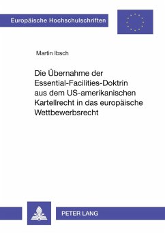 Cover Die Übernahme der Essential-Facilities-Doktrin aus dem US-amerikanischen Kartellrecht in das europäische Wettbewerbsrecht