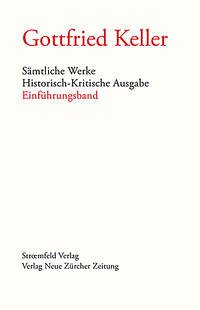 Sämtliche Werke. Historisch-Kritische Ausgabe - Keller, Gottfried