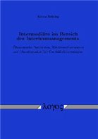 Intermediäre im Bereich des Interimsmanagements. Ökonomische Funktionen, Wettbewerbssituation und (Ansatzpunkte für) Geschäftsfeldstrategien Intermediäre im Bereich des Interimsmanagements. Ökonomische Funktionen, Wettbewerbssituation und (Ansatzpunkte für) Geschäftsfeldstrategien