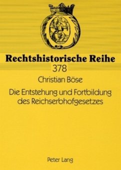 Die Entstehung und Fortbildung des Reichserbhofgesetzes - Böse, Christian