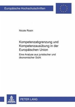 Kompetenzabgrenzung und Kompetenzausübung in der Europäischen Union - Rosin, Nicole