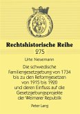 Die schwedische Familiengesetzgebung von 1734 bis zu den Reformgesetzen von 1915 bis 1920 und deren Einfluss auf die Gesetzgebungsprojekte der Weimarer Republik Die schwedische Familiengesetzgebung von 1734 bis zu den Reformgesetzen von 1915 bis 1920 und deren Einfluss auf die Gesetzgebungsprojekte der Weimarer Republik