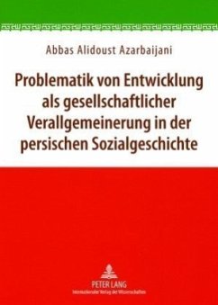 Problematik von Entwicklung als gesellschaftlicher Verallgemeinerung in der persischen Sozialgeschichte - Alidoust Azarbaijani, Abbas