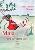 Maja und der liebe Gott Maja und der liebe Gott