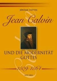 Jean Calvin und die Modernität Gottes - 1509-1564 - Nr. 491
